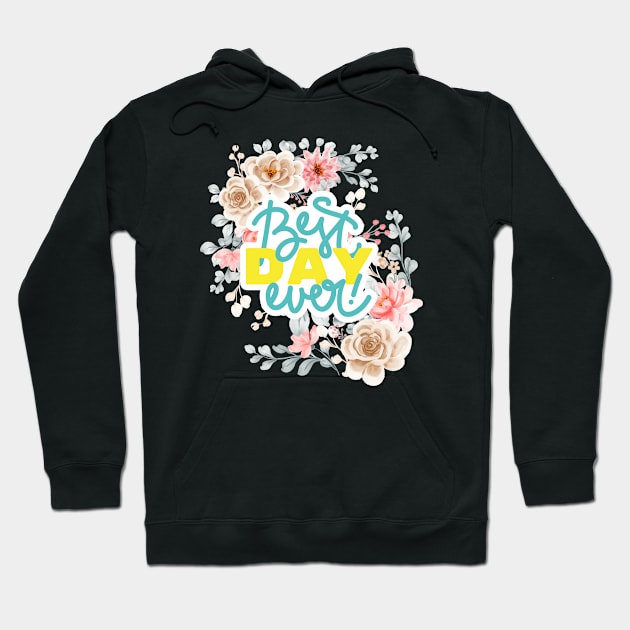 Best day ever Hoodie by AeySa